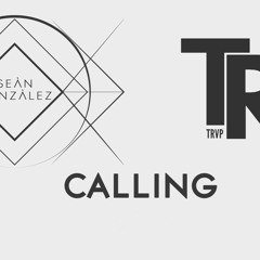 Sean Gonzalez X Trvp Riot - Calling (Free DL)