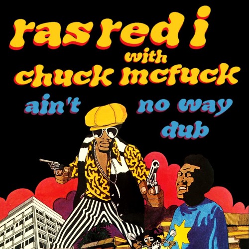 Ain't No Way Dub (feat. Chuck McFuck)- Version 1