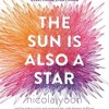 THE SUN IS ALSO A STAR by Nicola Yoon, read by Bahni Turpin, Raymond Lee, and Dominic Hoffman