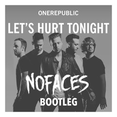 One Republic - Let´s Hurt Tonight (No Faces Bootleg)Preview [BUY=FREE DOWNLOAD FULL VERSION]