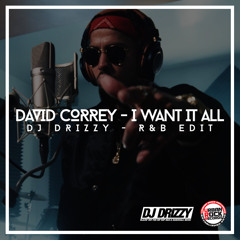 David Correy - I Want It All (DJ Drizzy - R&B Edit)