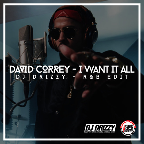 David Correy - I Want It All (DJ Drizzy - R&B Edit)