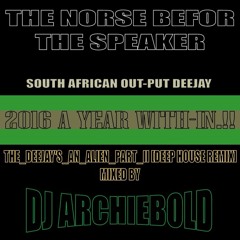 Dj Archiebold - The Deejay's An Alien Part II (Deep House - Remix)- 2016