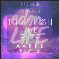 Juha - Through The Fire (Aarre Remix)