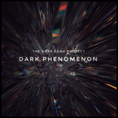 Dark Phenomenon - The Dark Echo Project (Free DL)