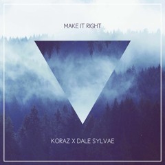 Koraz X Dale Sylvae - Make It Right