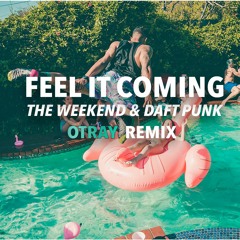 The Weekend - Feel It Coming (OTRAY Remix)