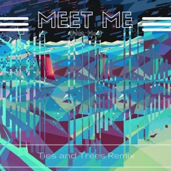 Meet Me - Mickey Valen (feat. Noe) [Ties and Trees Remix]