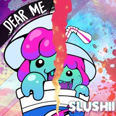 Slushii - Dear Me [No Drop]