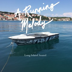 A Running Melody 008 - Long Island Sound