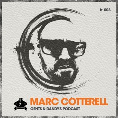 Gents & Dandy's Podcast 003 - Marc Cotterell