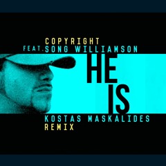 Copyright Feat. Song Williamson - He Is (Kostas Maskalides Remix)