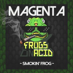 MAGENTA - SMOKIN' FROG (FROGS ON ACID - FREE FOR 1500) HIT BUY FOR DOWNLOAD
