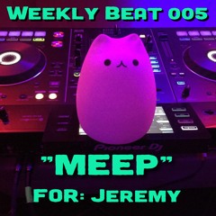 Weekly Beat 005 (MEEP)