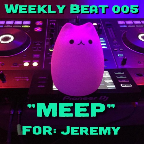 Weekly Beat 005 (MEEP)
