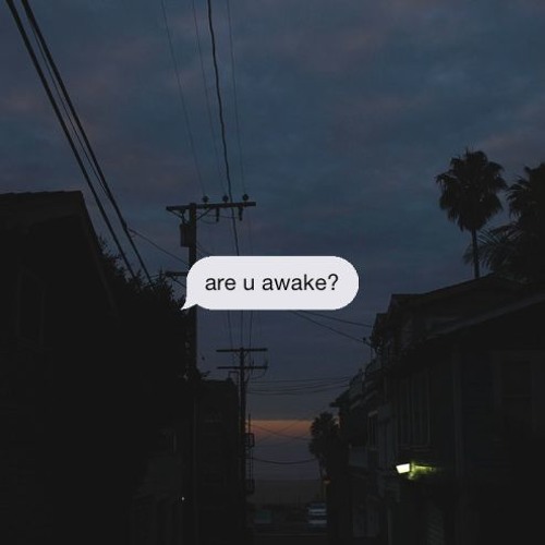 are u awake?