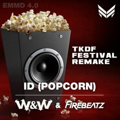 W&W & Firebeatz - Popcorn (TKDF Festival Remake)