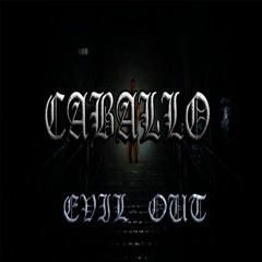 2. Caballo - Evil  Out (Dav!d X Remix)
