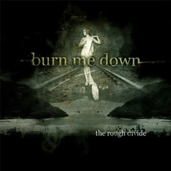 Burn Me Down - Left In Ruin