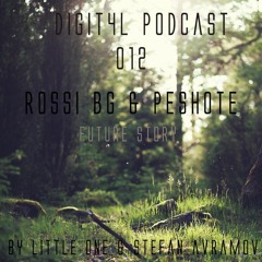 DIGIT4L Podcast 012 - Rossi BG B2b Peshote (Future Story)