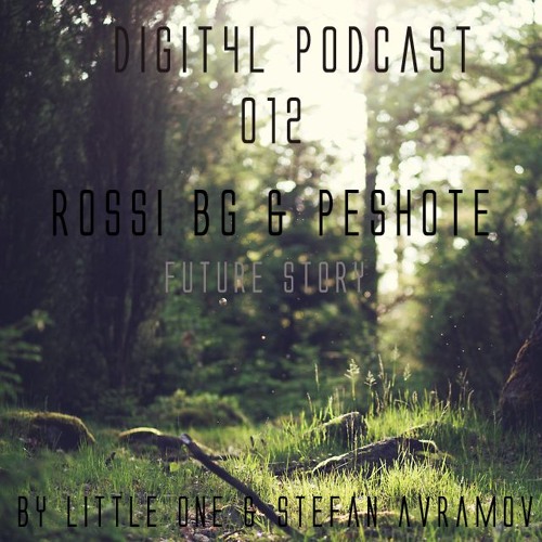 DIGIT4L Podcast 012 - Rossi BG B2b Peshote (Future Story)