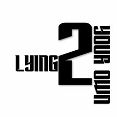 16B - Lying To Your Own