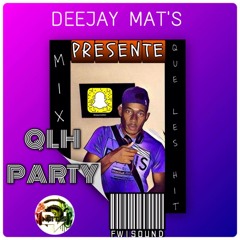 DEEJAY MAT'S - #QLH PARTY(QUE LES HIT)#FWISOUND [2017]
