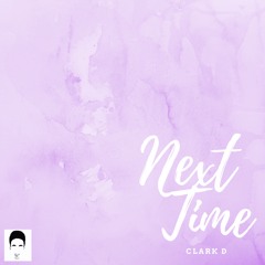Next Time (prod. by Clark D)