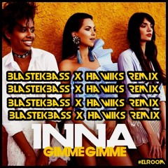 INNA - Gimme Gimme (BlastekBass X Hawiks Remix)