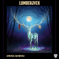 Lumberjvck -LITM feat. Kat Nestel (Brett Rader Remix)