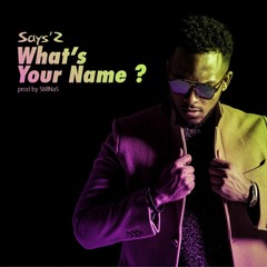 Says'z - What's Your Name (W.Y.N)