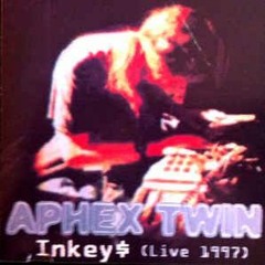Aphex Twin: Inkey$ (Live 1997 - 2 Shows Combined)