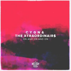 C Y G N & The Xtraordinair$ - On and On and On