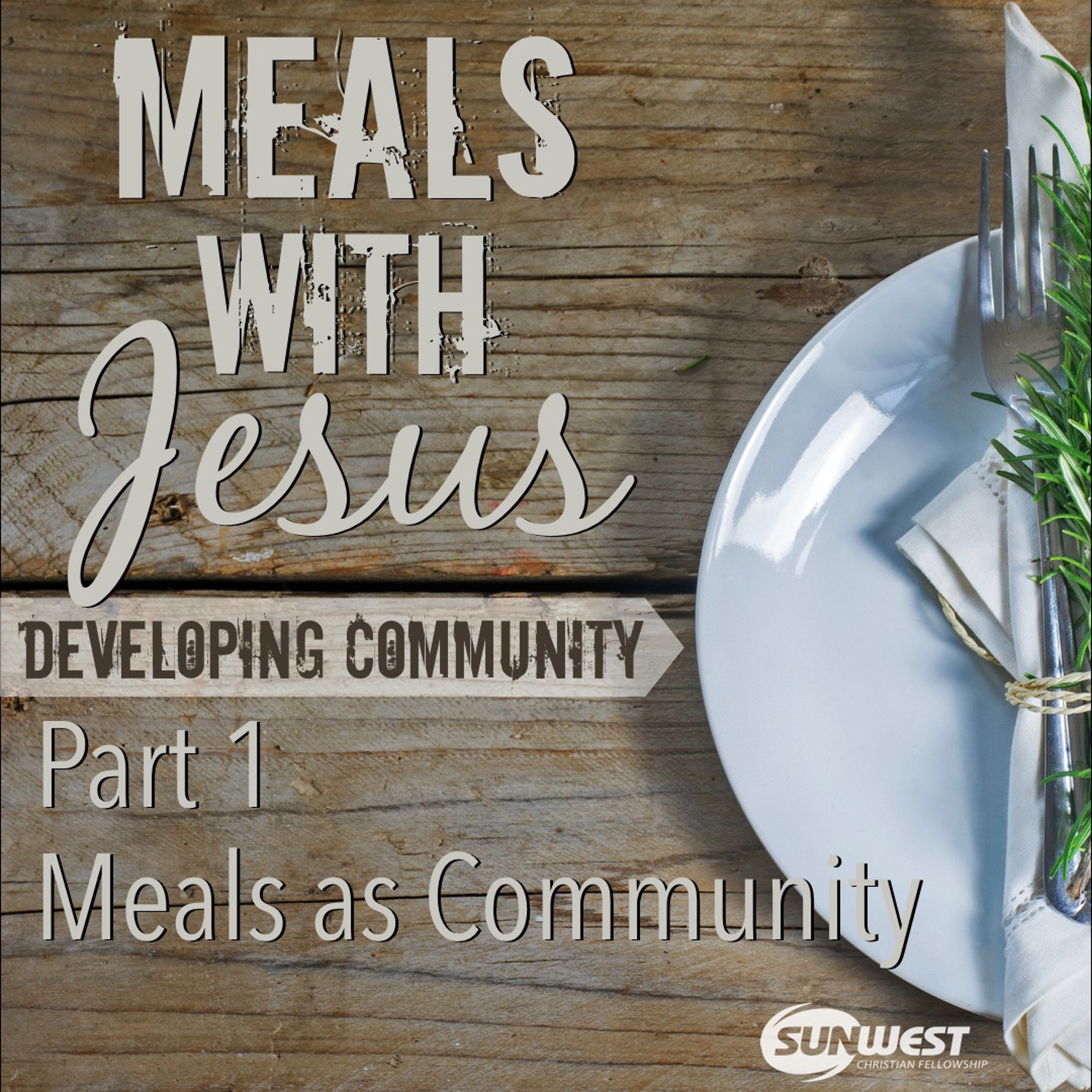 2017-02-05 Meals with Jesus – Part 1: Meals as Community, Matt Dyck episode artwork
