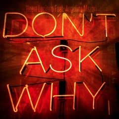 Heem Luciano Ft. Angie Mazari - Don't Ask Why
