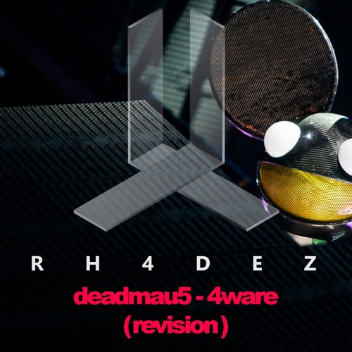 deadmau5 - 4ware (RH4DEZ revision)