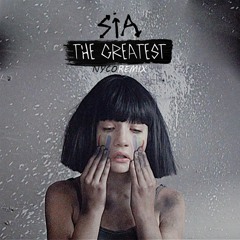 Sia - The Greatest (Nyco Remix)[BUY=FREE]