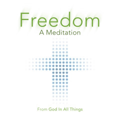 Freedom: A Meditation