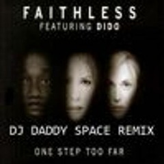 Faithless FT Dido – One Step Too Far (Dj Daddy Space Rmx)