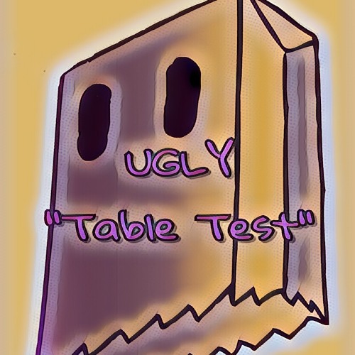 UGLY - Table Test