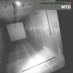 Sounds From NoWhere Podcast #024 - MTD
