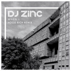 DJ Zinc - When I (Hood Rich Remix) ≈FREE DOWNLOAD≈