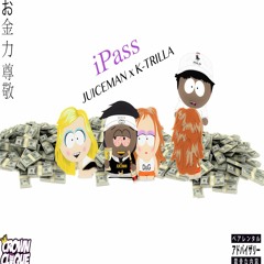 Juiceman x K Trilla - I Pass