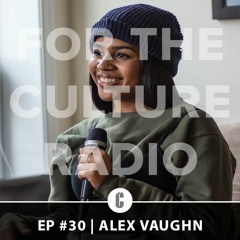 EP 30 - Alex Vaughn on 2017 SMART Goals, Creating the 4PM Mix, and Trusting Your Journey