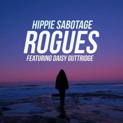 Hippie Sabotage - Rogues (feat. Daisy Guttridge)