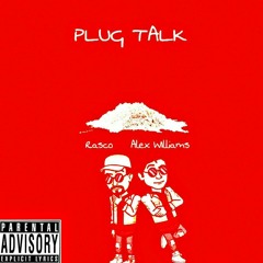 Plug Talk- Rasco✖AlexWilliams