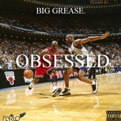 Big Grease - OBSESSED
