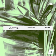 Wavey Don - Psithurism MIX 001