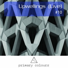 Primary [colours] Mix Series #10 - Upwellings (Live)