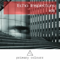 Primary [colours] Mix Series #08 - Echo Inspectors (Recorded @ Andromeda Festival 2015)